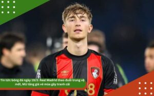 Tin Tức Bóng Đá Ngày 19/3: Real Tìm Quân, MU Gây Tranh Cãi